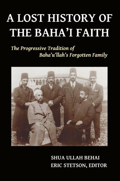 A Lost History of the Baha'i Faith, Shua Ullah Behai - Paperback - 9780692331354