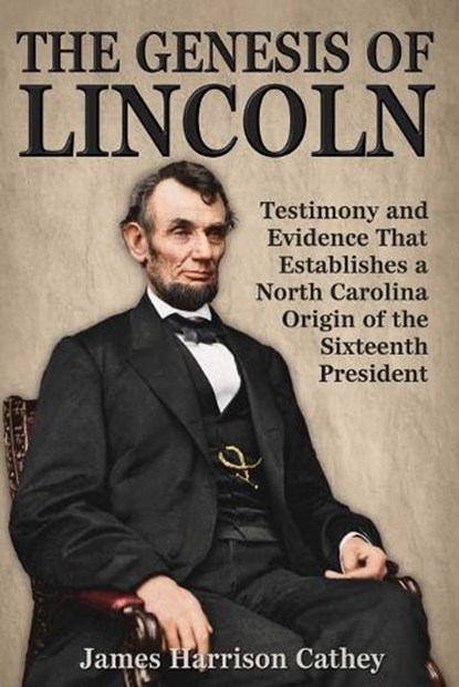 The Genesis of Lincoln, James Harrison Cathey - Paperback - 9780692372388