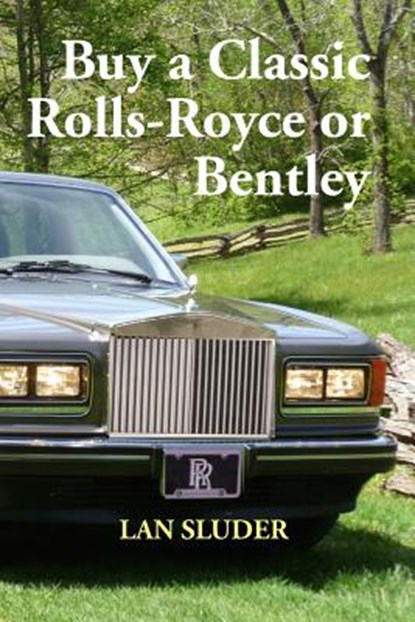 Buy a Classic Rolls-Royce or Bentley, Lan Sluder - Paperback - 9780692435199