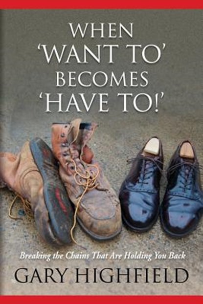 When Want To Becomes Have To, Gary Allen Highfield - Paperback - 9780692440162