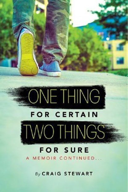 One Thing for Certain, Two Things for Sure A Memoir continued, Craig Stewart - Ebook - 9780692442043