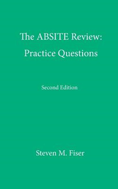 The Absite Review: Practice Questions, Second Edition, Steven M. Fiser - Paperback - 9780692442470