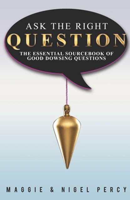 Ask The Right Question, Nigel Percy ; Maggie Percy - Paperback - 9780692444559
