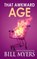 That Awkward Age, Bill Myers - Paperback - 9780692457566