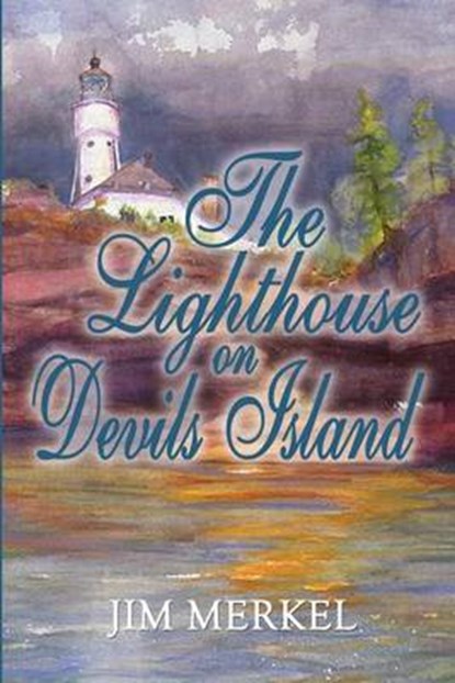 The Lighthouse on Devils Island, Jim Merkel - Paperback - 9780692473313