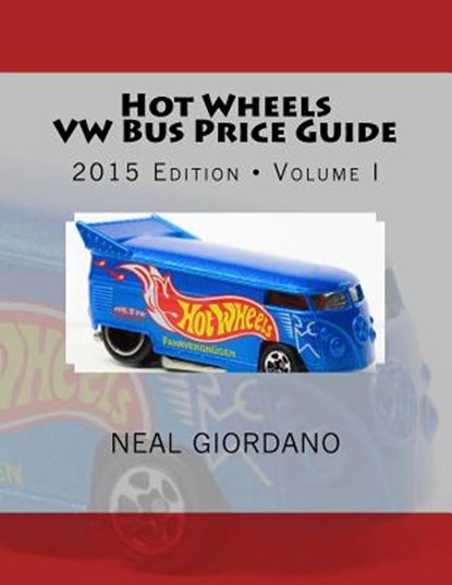 Hot Wheels VW Bus Price Guide, Neal Giordano - Paperback - 9780692474556
