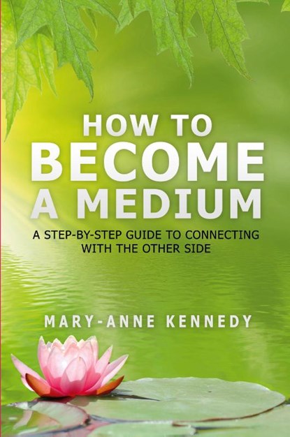 How to Become a Medium, Mary-Anne Kennedy - Paperback - 9780692478035