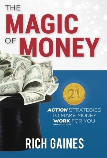 The Magic Of Money, Rich A. Gaines - Gebonden - 9780692492079