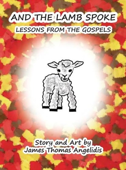 And the Lamb Spoke, James Thomas Angelidis - Gebonden - 9780692503867