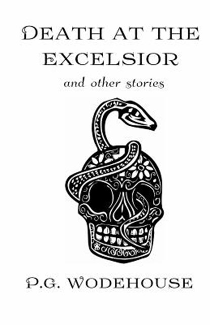 Death at the Excelsior: And Other Stories, P. G. Wodehouse - Paperback - 9780692508701