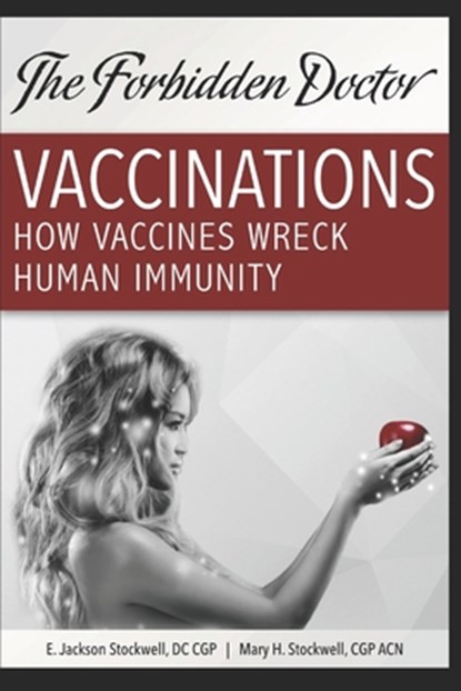 How Vaccines Wreck Human Immunity: A Forbidden Doctor Publication, Mary H. Stockwell Acn - Paperback - 9780692511541