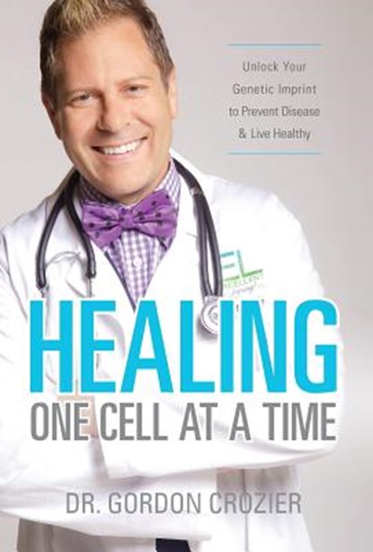Crozier, G: Healing One Cell At a Time, Gordon Crozier - Gebonden - 9780692512265