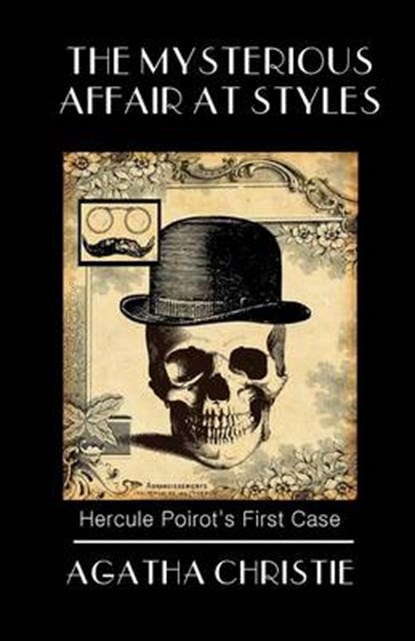 The Mysterious Affair at Styles: Poirot's First Case, Agatha Christie - Paperback - 9780692513118