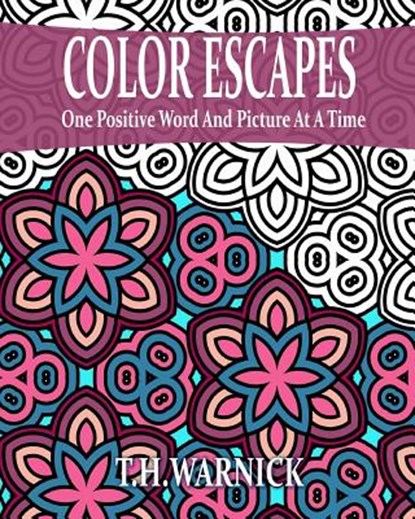 Color Escapes: Adult Coloring Book, T. H. Warnick - Paperback - 9780692513705