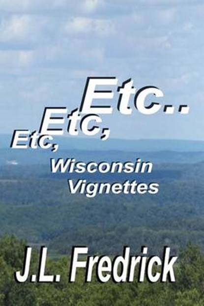 Etc, Etc, Etc..., J L Fredrick - Paperback - 9780692515440