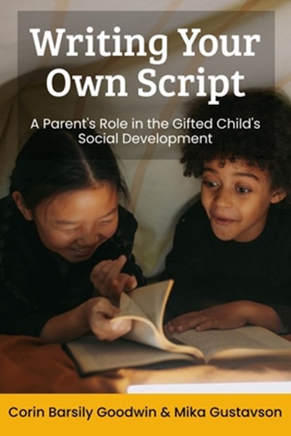 Writing Your Own Script: A Parent's Role in the Gifted Child's Social Development, Mika Gustavson Mft - Paperback - 9780692524343