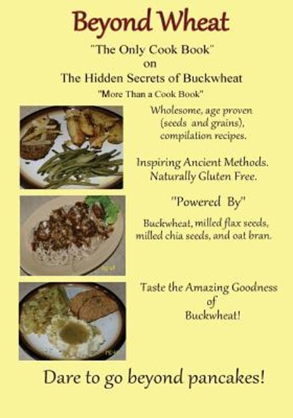 Beyond Wheat "The Only Cook Book" on the Hidden Secrets of Buckwheat: The Only cook book on The Hidden secrets of Buckwheat, Caroline Martin - Paperback - 9780692530535
