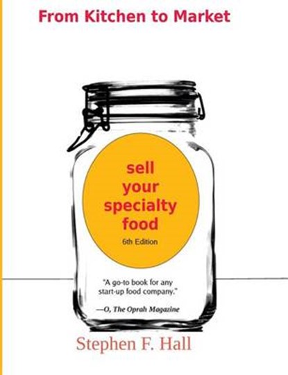 From Kitchen to Market - Sell Your Specialty Food, HALL,  Stephen F - Paperback - 9780692572078
