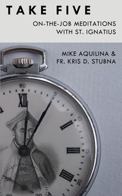 Take Five, Kris D Stubna ; Mike Aquilina - Paperback - 9780692584873