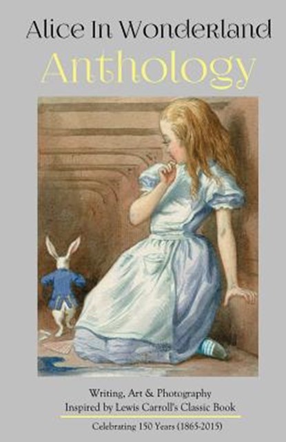 Alice in Wonderland Anthology: A Collection of Poetry & Prose Inspired by Lewis Carroll's Book, Melanie Villines - Paperback - 9780692589397