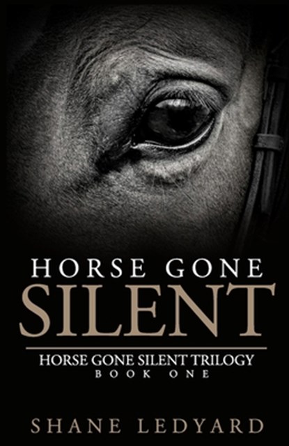 Horse Gone Silent, Shane Ledyard - Paperback - 9780692604106