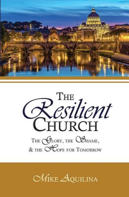 The Resilient Church, Mike Aquilina - Paperback - 9780692613474