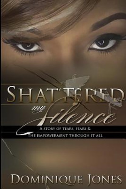 Shattered My Silence, Dominique Jones - Paperback - 9780692618899