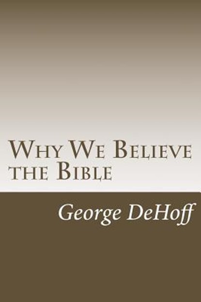 Why We Believe the Bible, Bradley S. Cobb - Paperback - 9780692673188