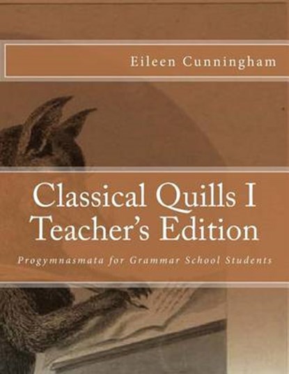 Classical Quills I Teacher's Edition, Amy Alexander Carmichael - Paperback - 9780692677315