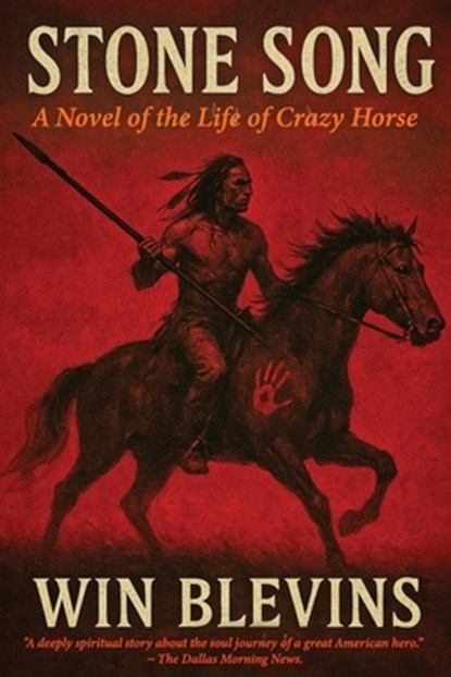 Stone Song: A Novel of the Life of Crazy Horse, Win Blevins - Paperback - 9780692680681
