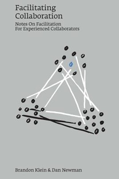 FACILITATING COLLABORATION, Dan Newman - Paperback - 9780692689257