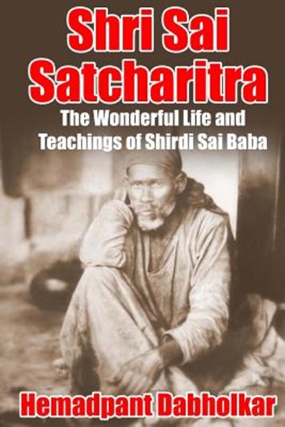 Shri Sai Satcharitra: The Wonderful Life and Teachings of Shirdi Sai Baba, GUNAJI,  Nagesh Vasudev - Paperback - 9780692690833
