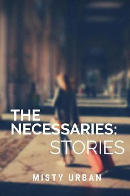 The Necessaries, Misty Urban - Paperback - 9780692706558