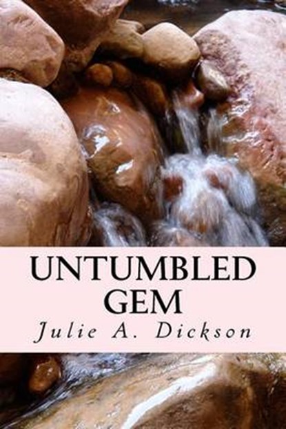 Untumbled Gem, Julie A Dickson - Paperback - 9780692717875