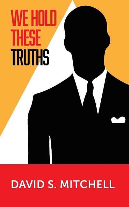 We Hold These Truths, David S (Historic Scotland) Mitchell - Paperback - 9780692720134