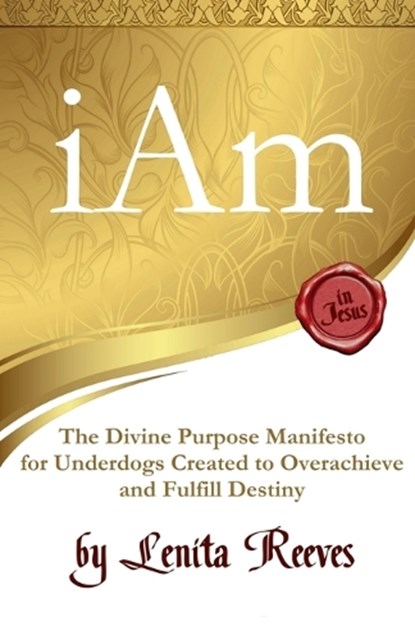 I Am: The Divine Purpose Manifesto, Lenita Reeves - Ebook - 9780692723586