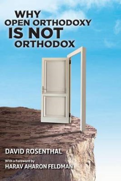Why Open Orthodoxy Is Not Orthodox, Aharon Feldman - Paperback - 9780692727041