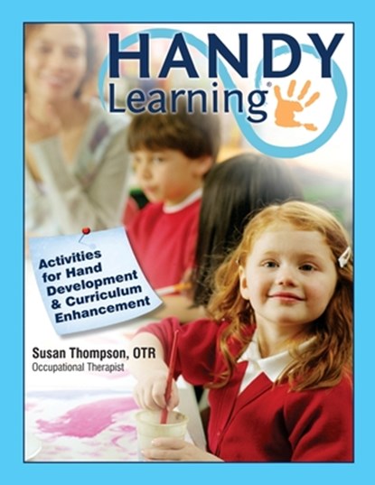 Handy Learning: Activities for Hand Development & Curriculum Enhancement, Susan J. Thompson Otr - Paperback - 9780692729434