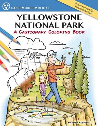 Yellowstone National Park: A Cautionary Coloring Book, Andy Robbins - Paperback - 9780692747254