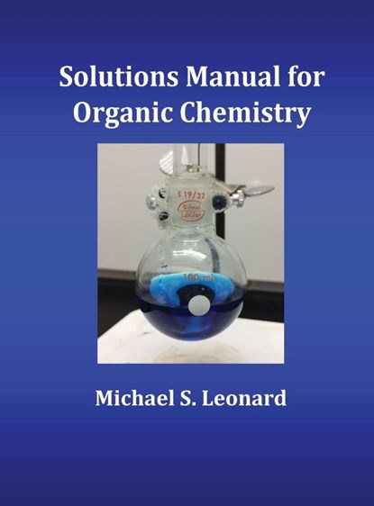 Solutions Manual for Organic Chemistry, Michael S. Leonard - Gebonden - 9780692750780