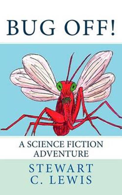 Bug Off!, Stewart C Lewis - Paperback - 9780692764879