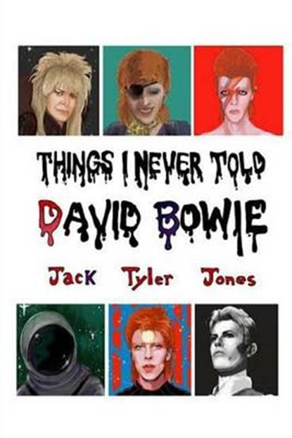 Things I Never Told David Bowie, Jack Tyler Jones - Paperback - 9780692768495