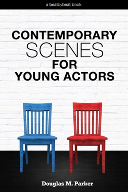 Contemporary Scenes for Young Actors, Douglas M Parker - Paperback - 9780692770429