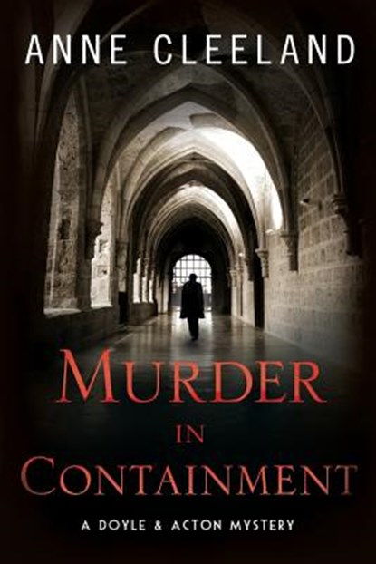 Murder in Containment: A Doyle and Acton Mystery, Anne Cleeland - Paperback - 9780692774427