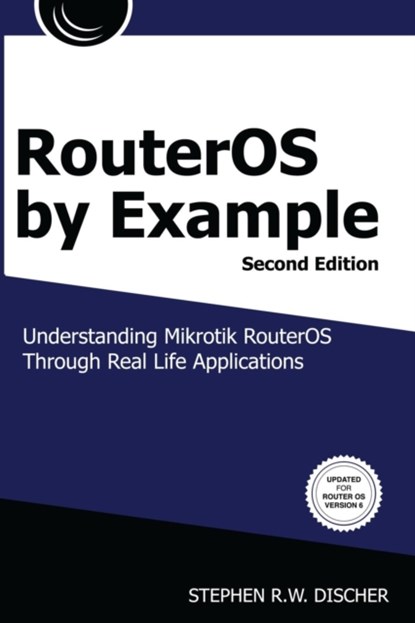 RouterOS by Example, 2nd Edition, Stephen Discher - Paperback - 9780692777084