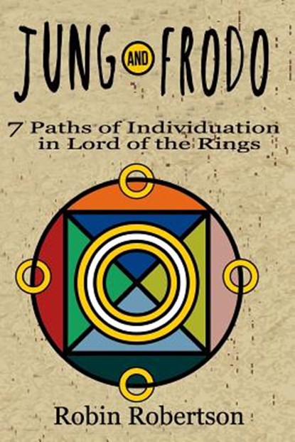 Jung and Frodo: 7 Paths of Individuation in Lord of the Rings, Robin Robertson Ph. D. - Paperback - 9780692777503