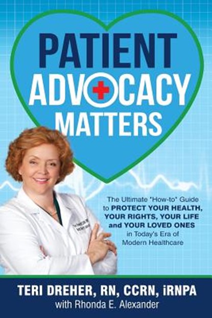 Patient Advocacy Matters, Teri Dreher ; Rhonda Alexander - Paperback - 9780692791776