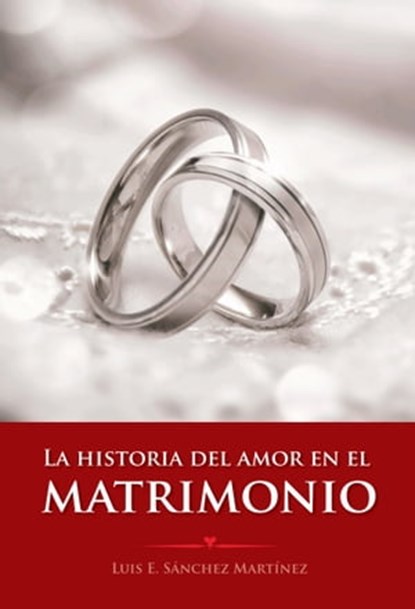 La historia del amor en el matrimonio, Luis Sanchez - Ebook - 9780692802830