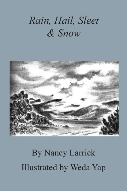Rain, Hail, Sleet & Snow, Nancy Larrick - Paperback - 9780692810477