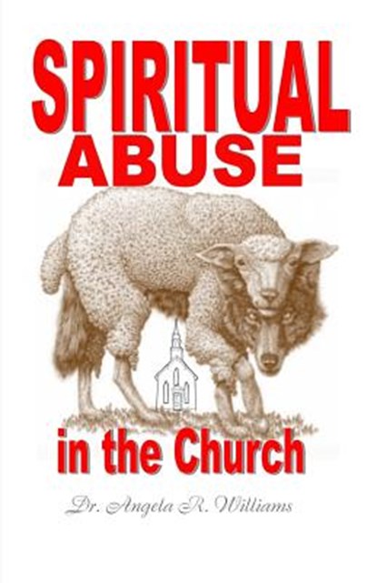 Spiritual Abuse in the Church, Angela R Williams - Paperback - 9780692825464